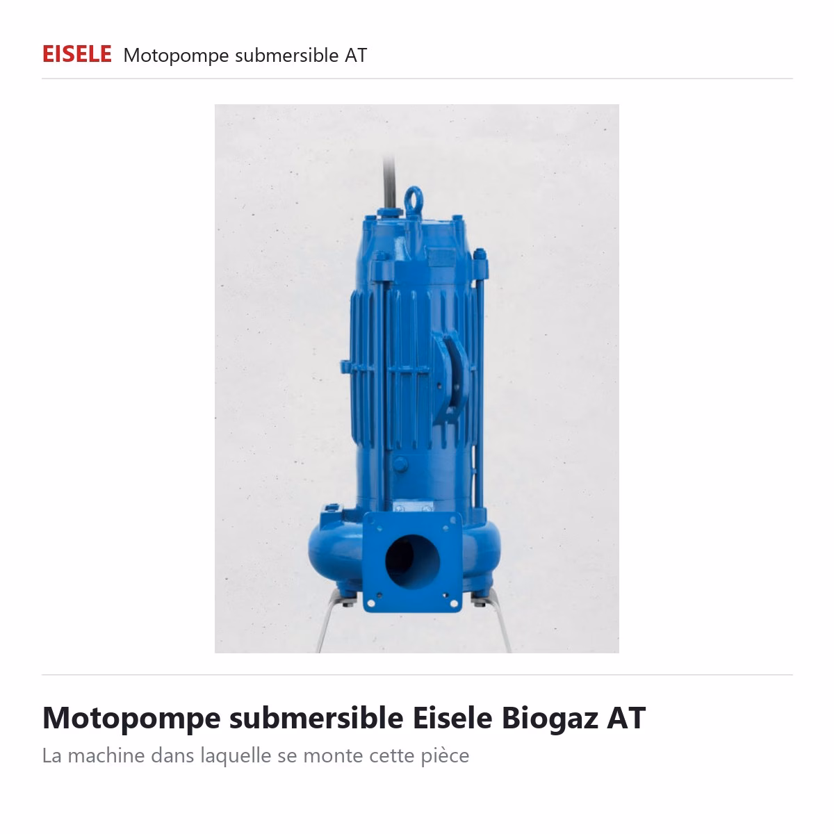 Motopompe submersible Eisele Biogaz AT, la machine qui reçoit ces pièces détachées