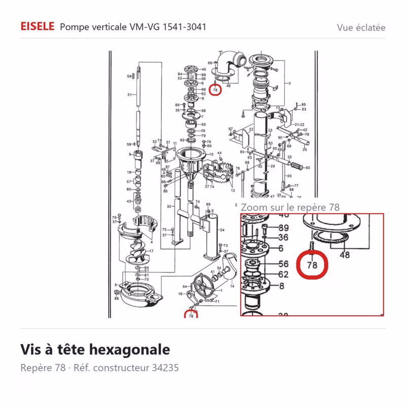 Vis à tête hexagonale Eisele Biogaz – 34235 Vue éclatée Eisele Biogaz – Vis à tête hexagonale Eisele Biogaz – 34235 (repère 78)