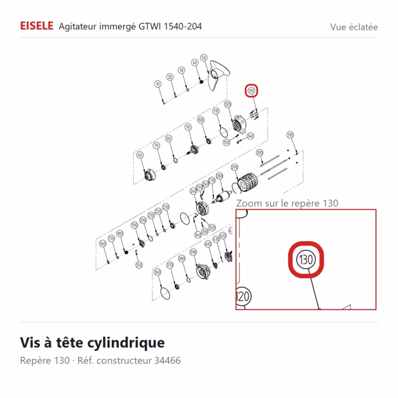 Vis à tête cylindrique Eisele Biogaz – 34466 Vue éclatée Eisele Biogaz – Vis à tête cylindrique Eisele Biogaz – 34466 (repère 130)